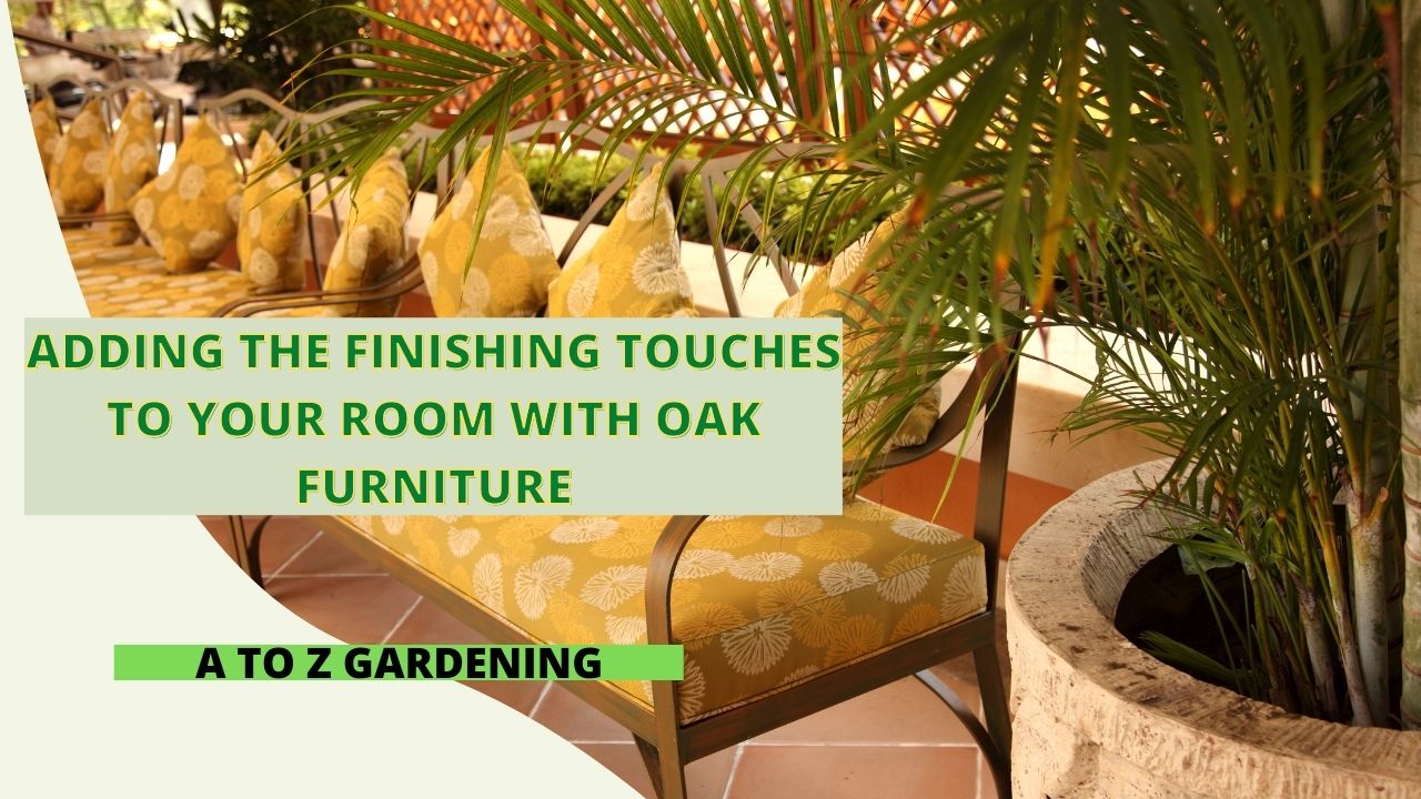 Adding the Finishing Touches to Your Room with Oak Furniture