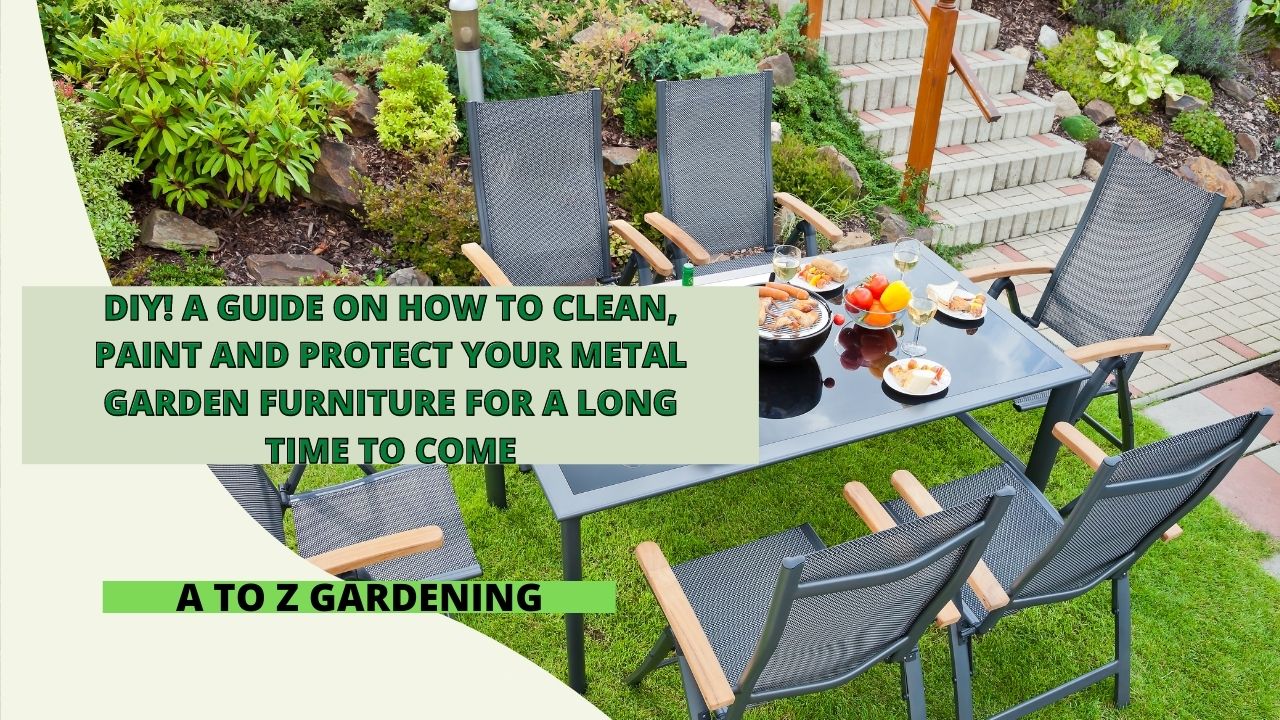 DIY! A GUIDE ON HOW TO CLEAN, PAINT AND PROTECT YOUR METAL GARDEN FURNITURE FOR A LONG TIME TO COME