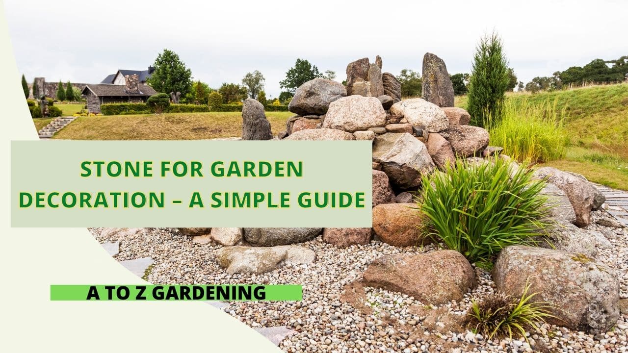 Stone for Garden Decoration – A Simple Guide