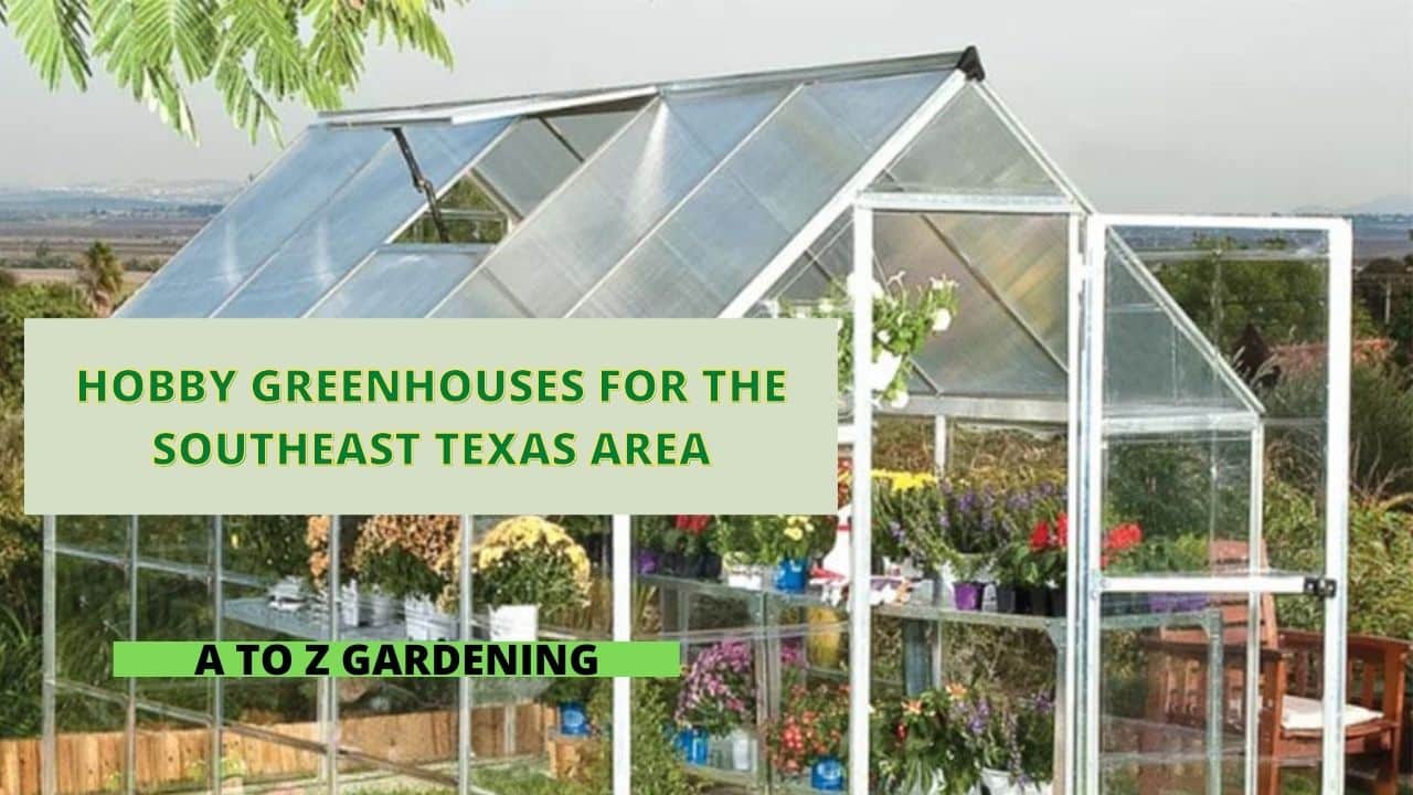 Hobby Greenhouses For The Southeast Texas Area