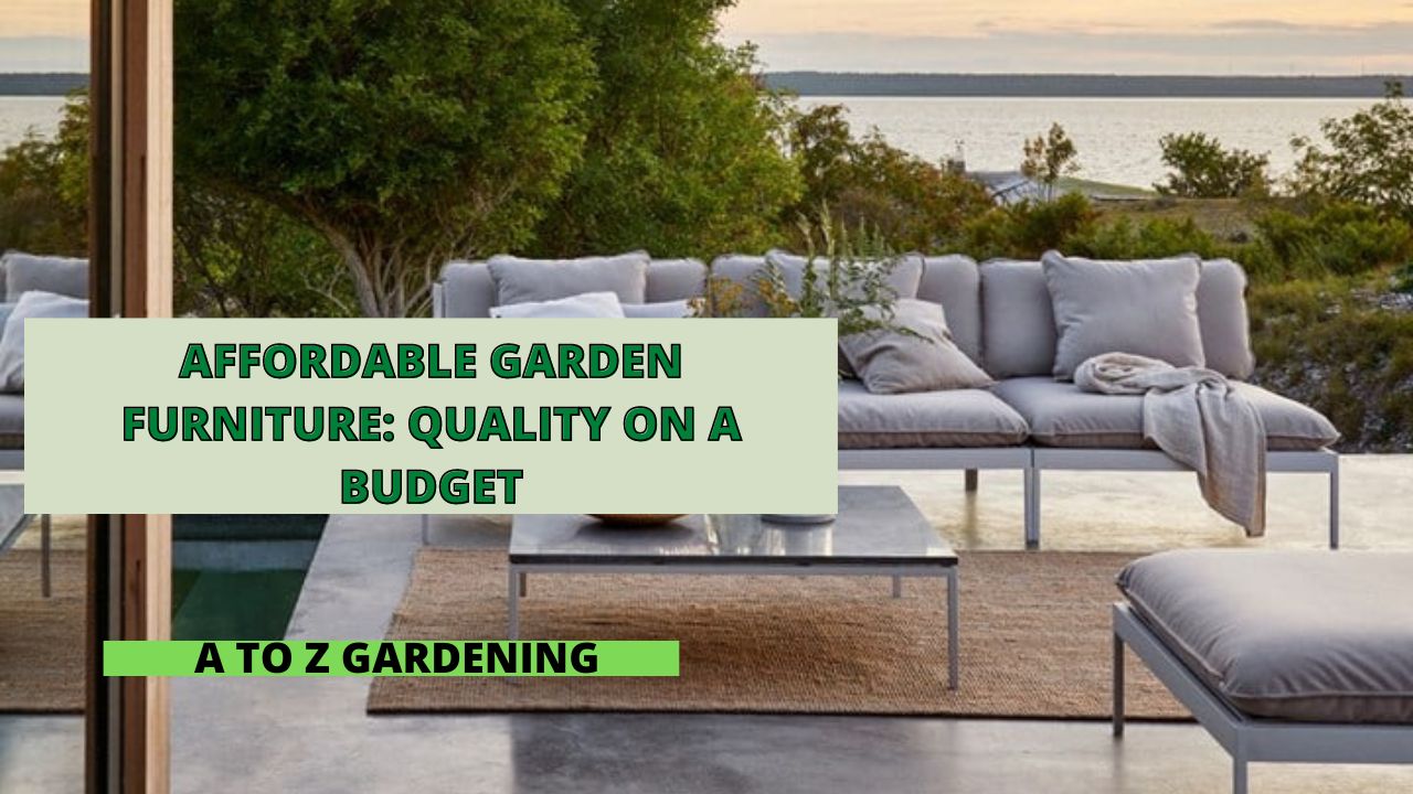 Affordable Garden Furniture Quality on a Budget